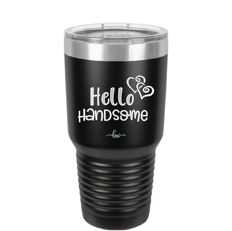 Hello Handsome - Laser Engraved Stainless Steel Drinkware - 1709 -