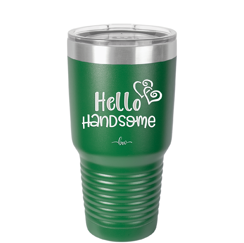 Hello Handsome - Laser Engraved Stainless Steel Drinkware - 1709 -
