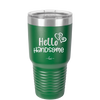 Hello Handsome - Laser Engraved Stainless Steel Drinkware - 1709 -