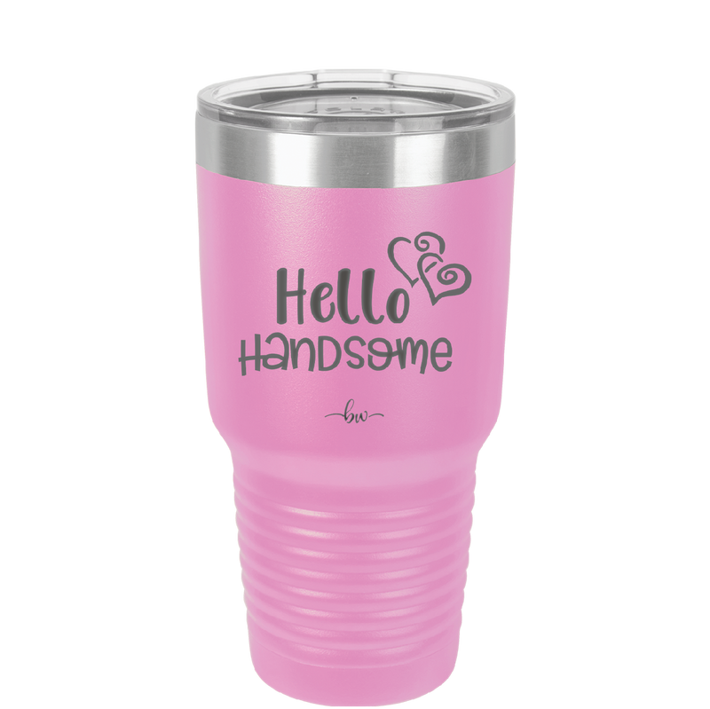 Hello Handsome - Laser Engraved Stainless Steel Drinkware - 1709 -