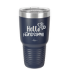 Hello Handsome - Laser Engraved Stainless Steel Drinkware - 1709 -