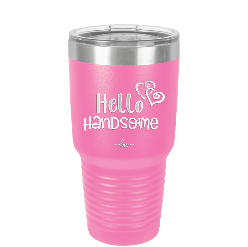 Hello Handsome - Laser Engraved Stainless Steel Drinkware - 1709 -