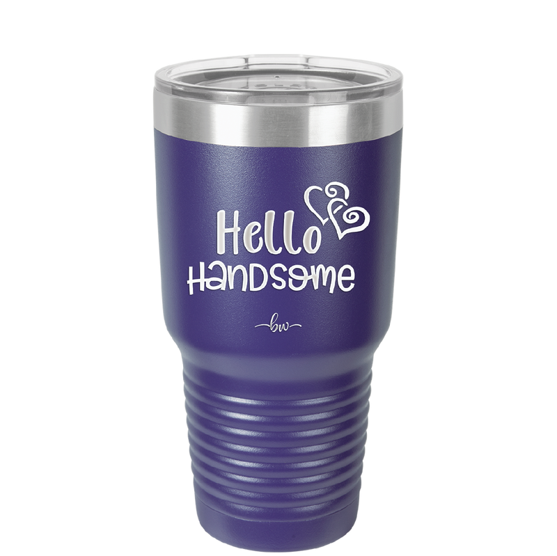 Hello Handsome - Laser Engraved Stainless Steel Drinkware - 1709 -
