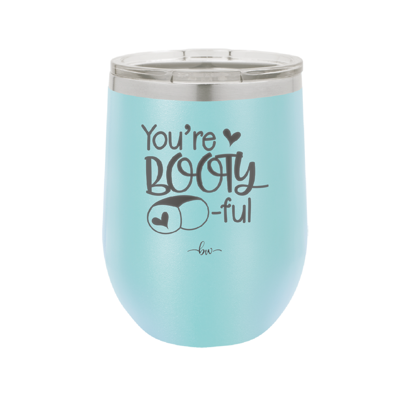You're Booty ful - Laser Engraved Stainless Steel Drinkware - 1711 -