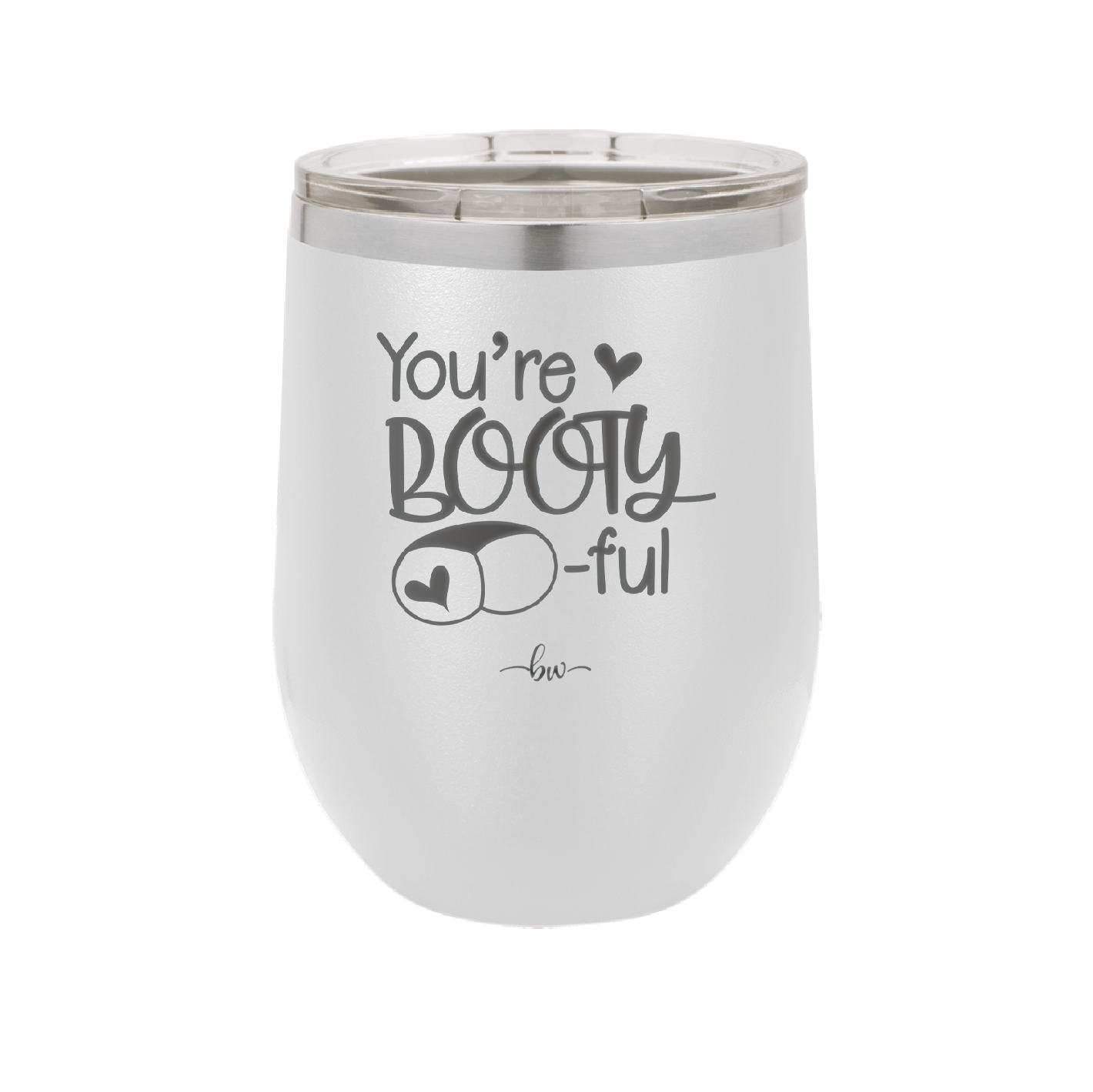 You're Booty ful - Laser Engraved Stainless Steel Drinkware - 1711 -