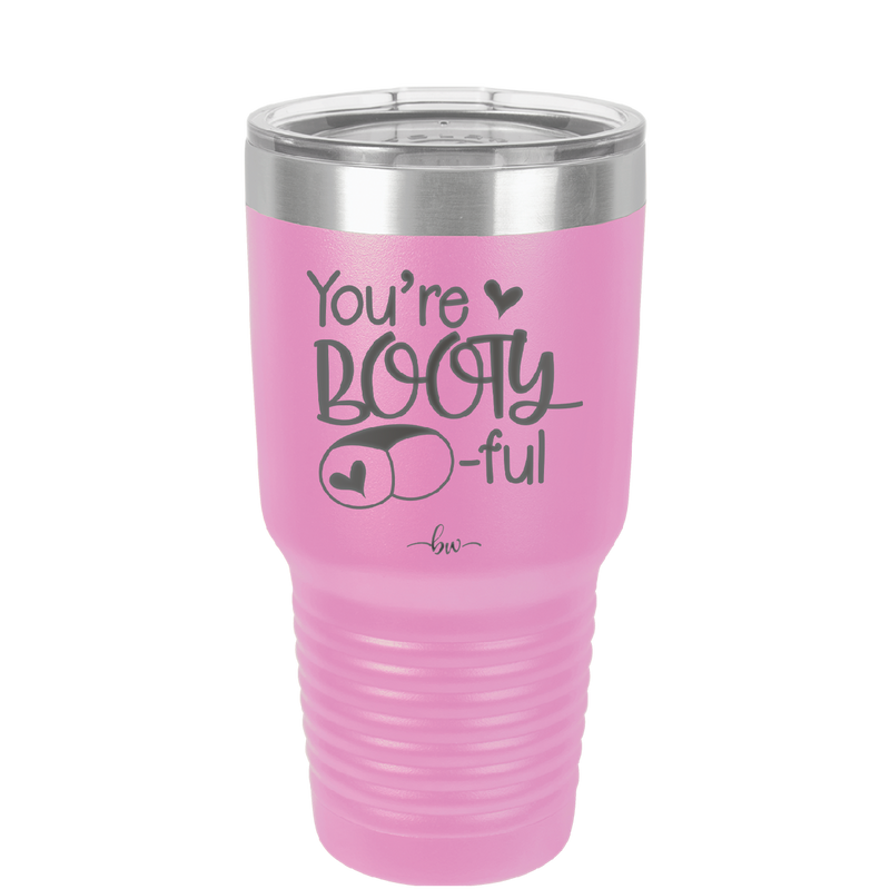 You're Booty ful - Laser Engraved Stainless Steel Drinkware - 1711 -
