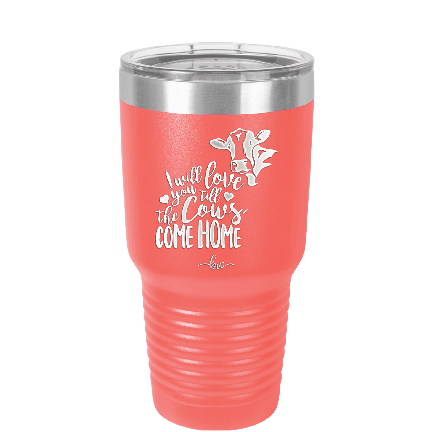 I Will Love You till the Cows Come Home- Laser Engraved Stainless Steel Drinkware - 1715 -