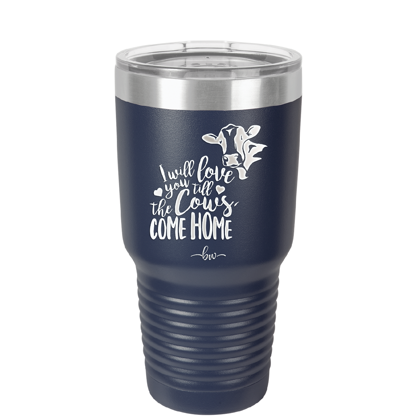 I Will Love You till the Cows Come Home- Laser Engraved Stainless Steel Drinkware - 1715 -