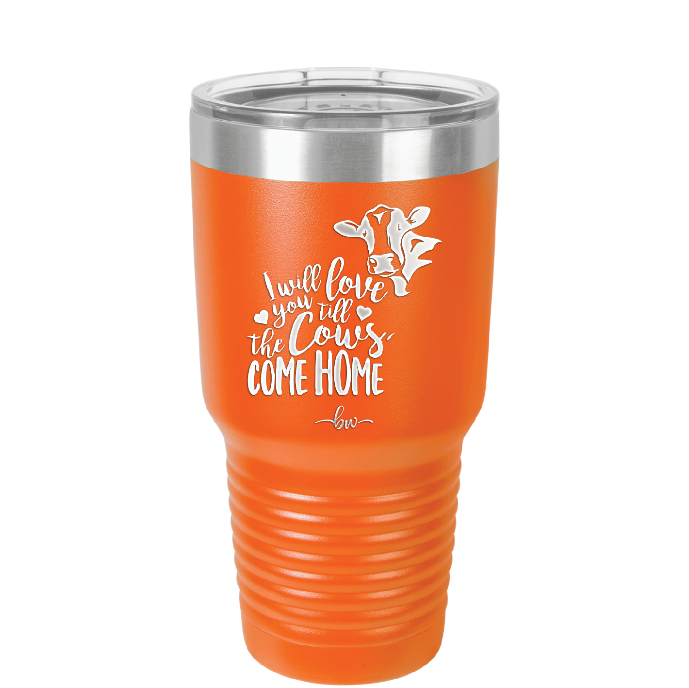 I Will Love You till the Cows Come Home- Laser Engraved Stainless Steel Drinkware - 1715 -