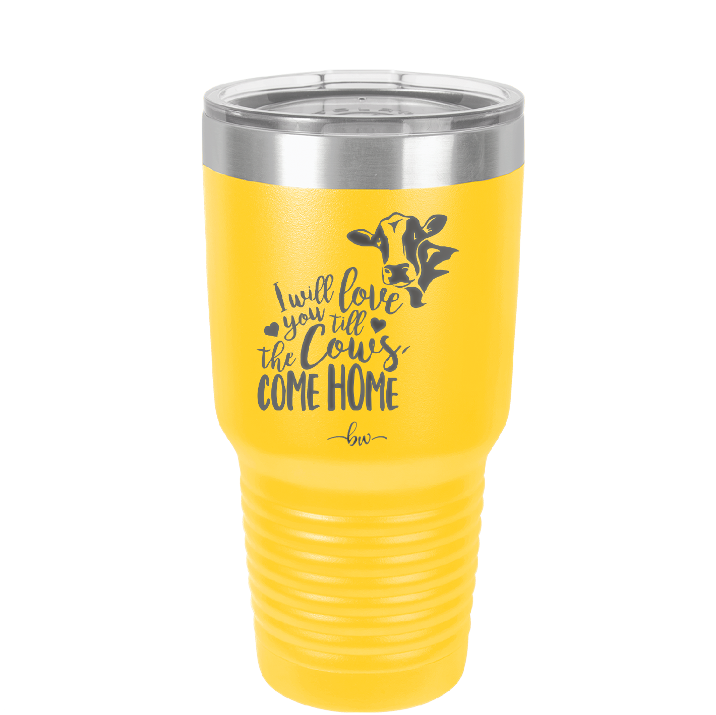 I Will Love You till the Cows Come Home- Laser Engraved Stainless Steel Drinkware - 1715 -