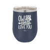 Owl Always Love You - Laser Engraved Stainless Steel Drinkware - 1717 -