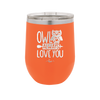 Owl Always Love You - Laser Engraved Stainless Steel Drinkware - 1717 -