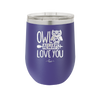 Owl Always Love You - Laser Engraved Stainless Steel Drinkware - 1717 -