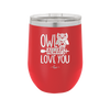 Owl Always Love You - Laser Engraved Stainless Steel Drinkware - 1717 -