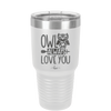 Owl Always Love You - Laser Engraved Stainless Steel Drinkware - 1717 -
