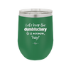 Let's Keep the Dumbfuckery to a Minimum Kay - Laser Engraved Stainless Steel Drinkware - 1719 -