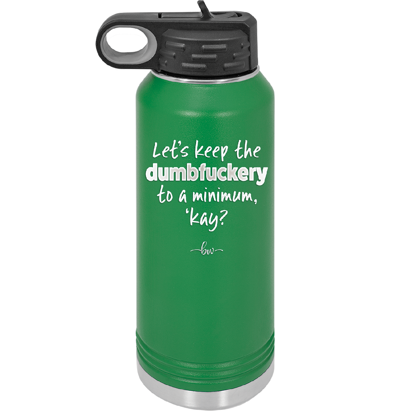Let's Keep the Dumbfuckery to a Minimum Kay - Laser Engraved Stainless Steel Drinkware - 1719 -