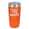 You Have the Key to My Heart - Laser Engraved Stainless Steel Drinkware - 1720 -
