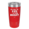 You Have the Key to My Heart - Laser Engraved Stainless Steel Drinkware - 1720 -