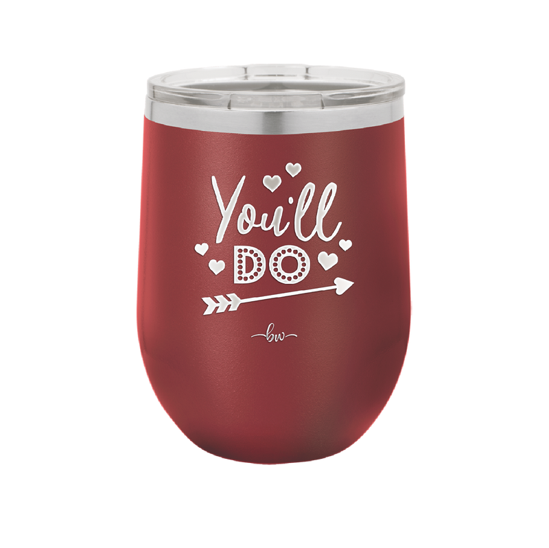 You'll Do - Laser Engraved Stainless Steel Drinkware - 1721 -