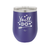 You'll Do - Laser Engraved Stainless Steel Drinkware - 1721 -