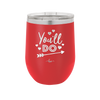 You'll Do - Laser Engraved Stainless Steel Drinkware - 1721 -
