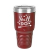You'll Do - Laser Engraved Stainless Steel Drinkware - 1721 -