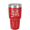 You'll Do - Laser Engraved Stainless Steel Drinkware - 1721 -