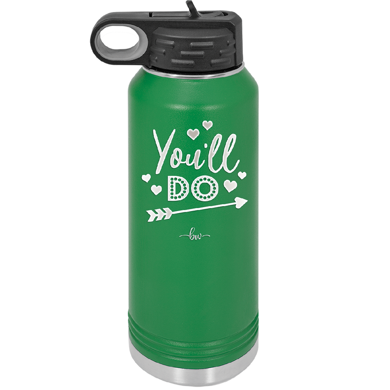 You'll Do - Laser Engraved Stainless Steel Drinkware - 1721 -