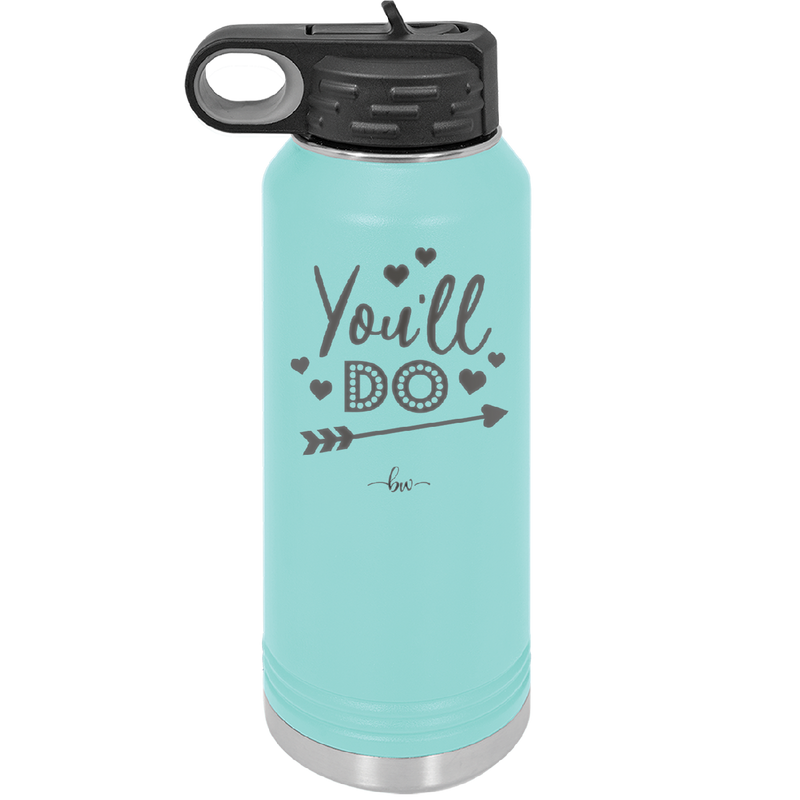 You'll Do - Laser Engraved Stainless Steel Drinkware - 1721 -