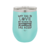 Why Fall in Love When You Can Fall Asleep - Laser Engraved Stainless Steel Drinkware - 1732 -