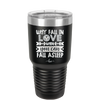 Why Fall in Love When You Can Fall Asleep - Laser Engraved Stainless Steel Drinkware - 1732 -