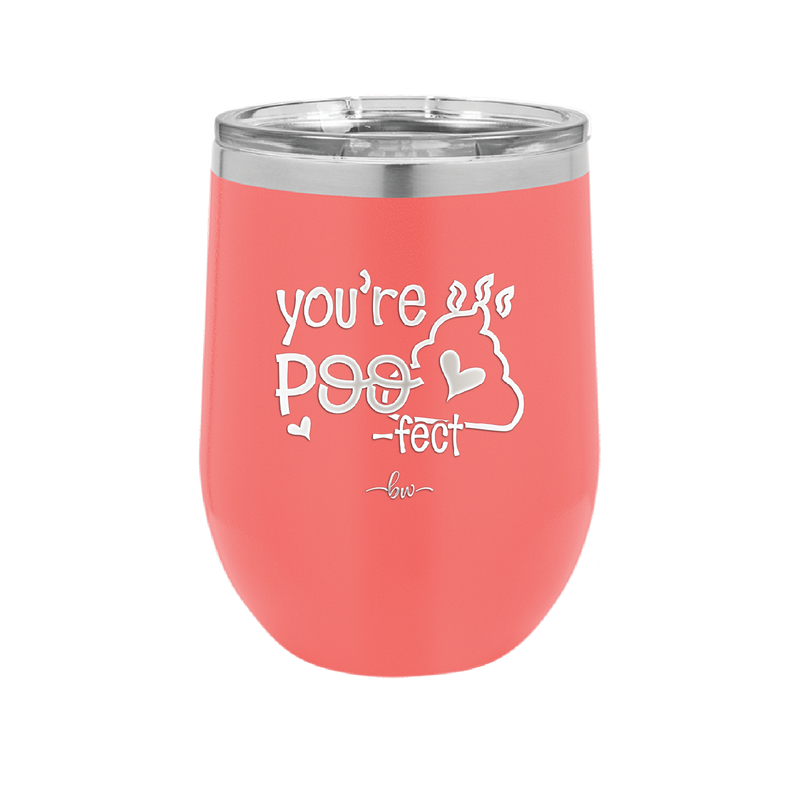 You're Poo fect - Laser Engraved Stainless Steel Drinkware - 1733 -