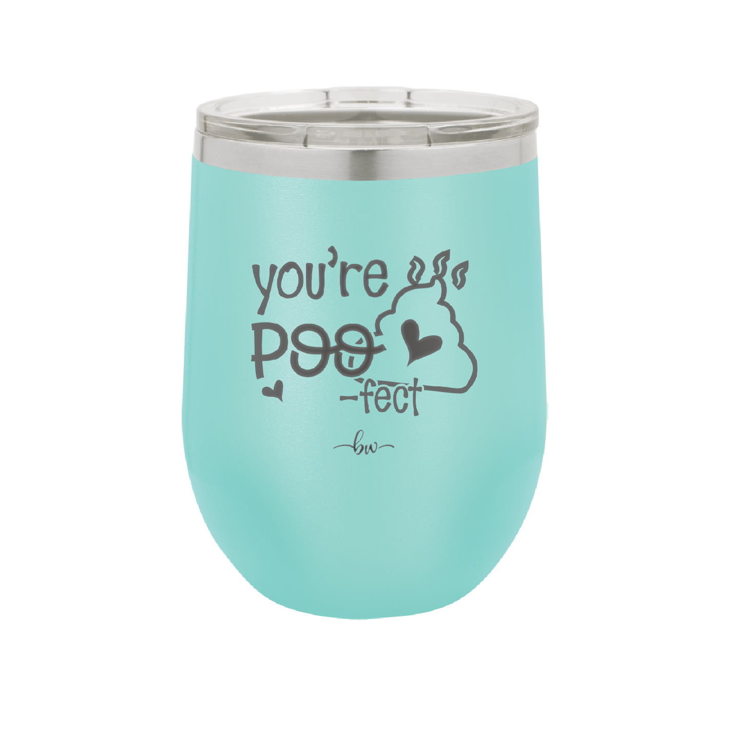 You're Poo fect - Laser Engraved Stainless Steel Drinkware - 1733 -