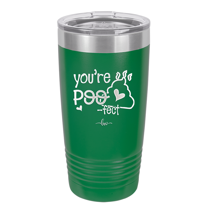 You're Poo fect - Laser Engraved Stainless Steel Drinkware - 1733 -