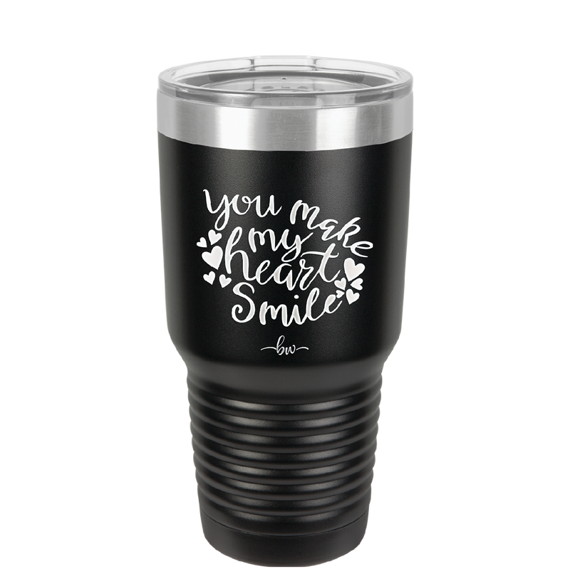 You Make My Heart Smile - Laser Engraved Stainless Steel Drinkware - 1734 -