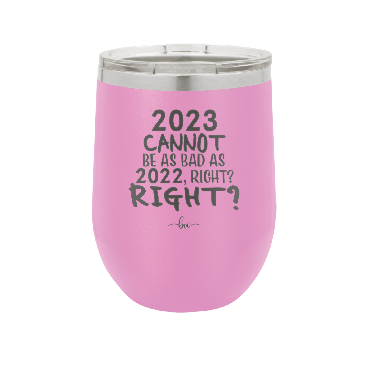 12 oz wine cup 2023 cannot be as bas as 2022, right?right? - lavender