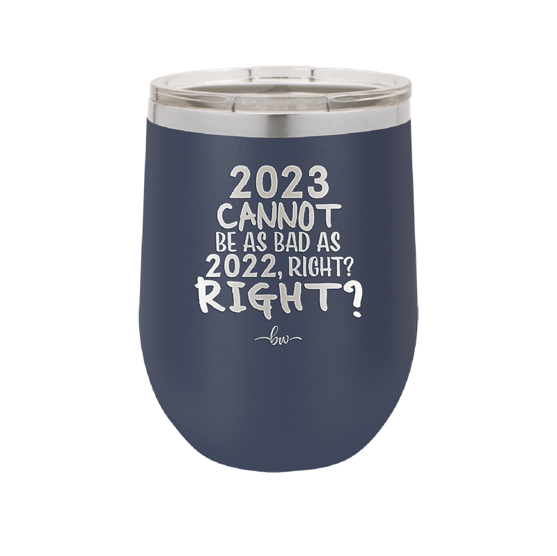12 oz wine cup 2023 cannot be as bas as 2022, right?right? - navy