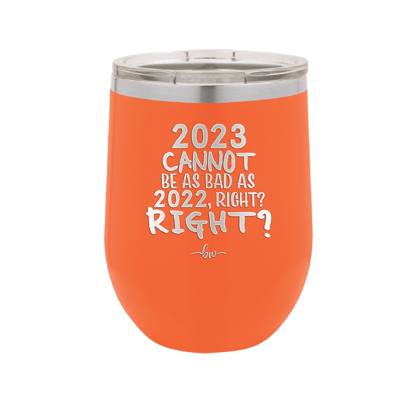 12 oz wine cup 2023 cannot be as bas as 2022, right?right? - orange