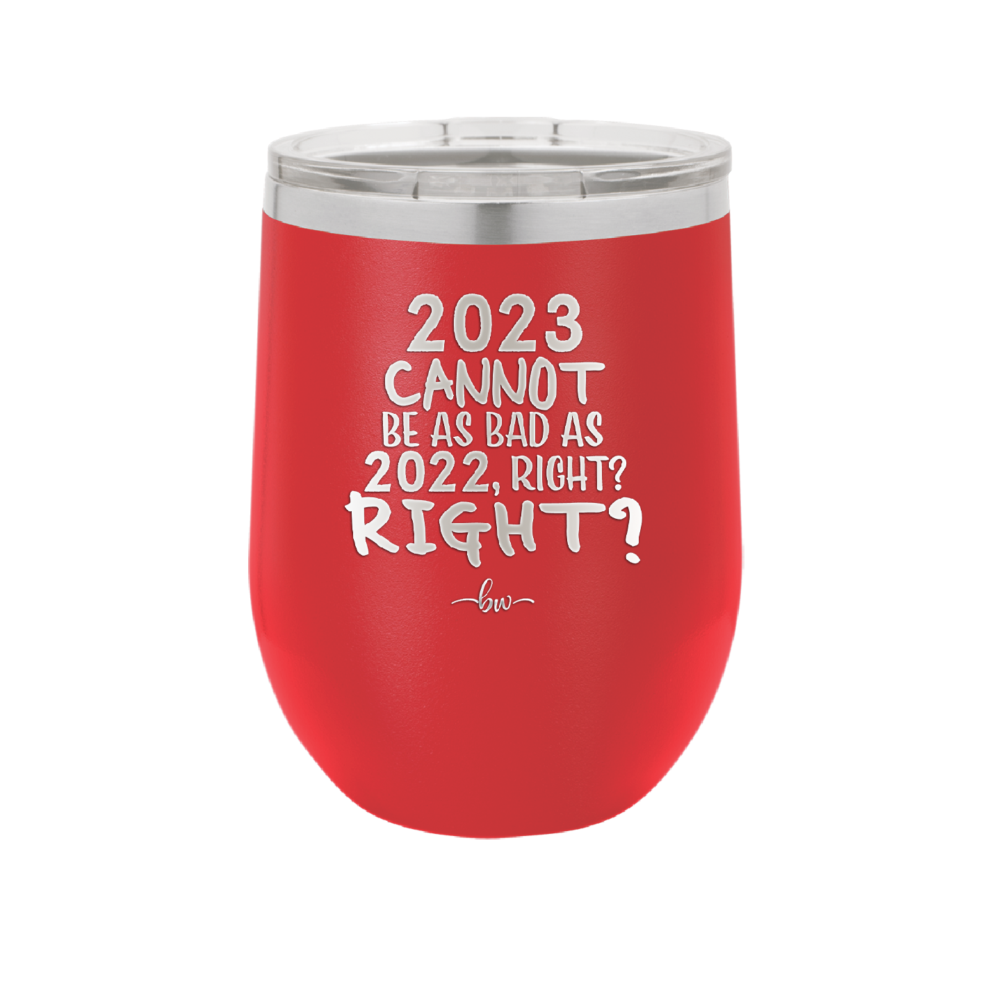 12 oz wine cup 2023 cannot be as bas as 2022, right?right? - red