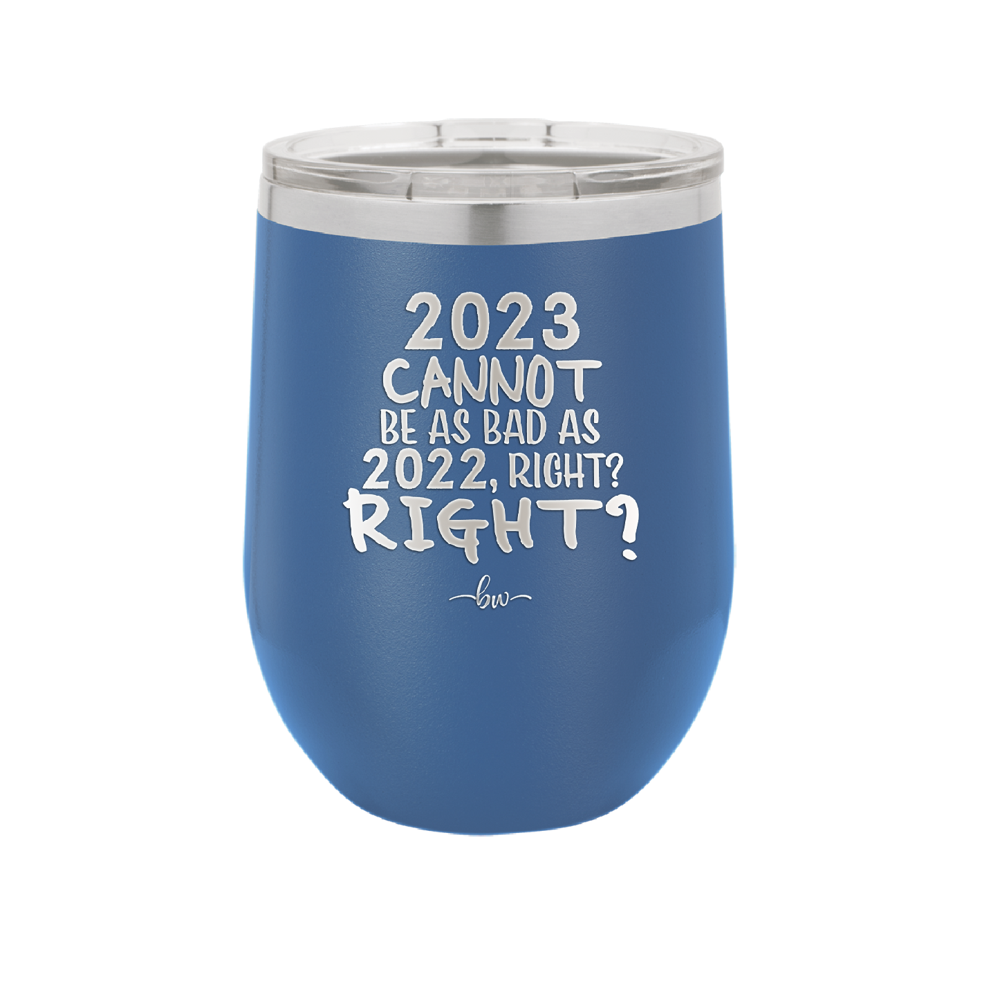 12 oz wine cup 2023 cannot be as bas as 2022, right?right? - royal