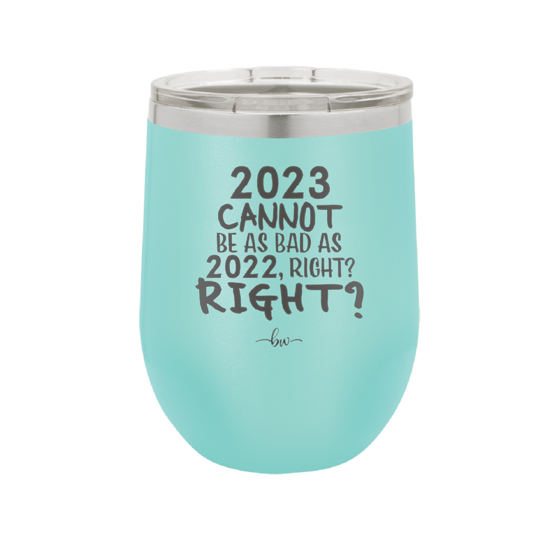 12 oz wine cup 2023 cannot be as bas as 2022, right?right? - seafoam