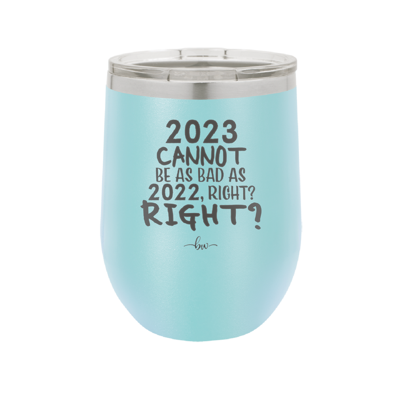 12 oz wine cup 2023 cannot be as bas as 2022, right?right? - sky