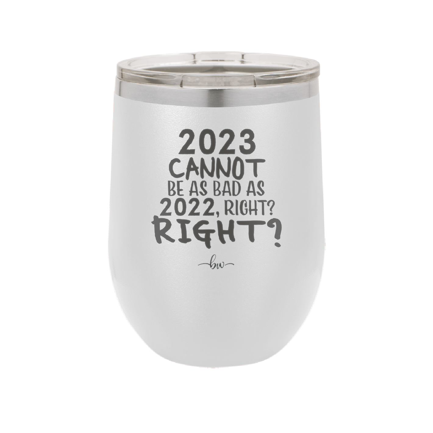 12 oz wine cup 2023 cannot be as bas as 2022, right?right? - white