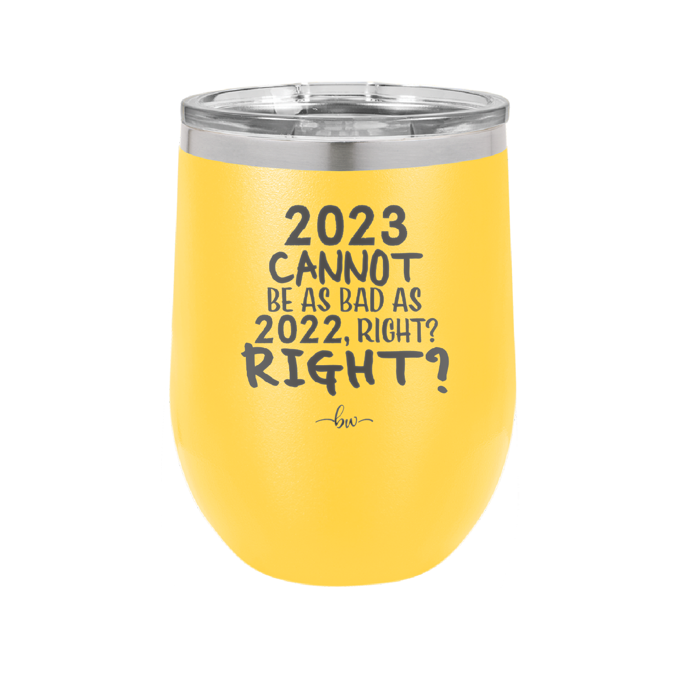 12 oz wine cup 2023 cannot be as bas as 2022, right?right? - yellow