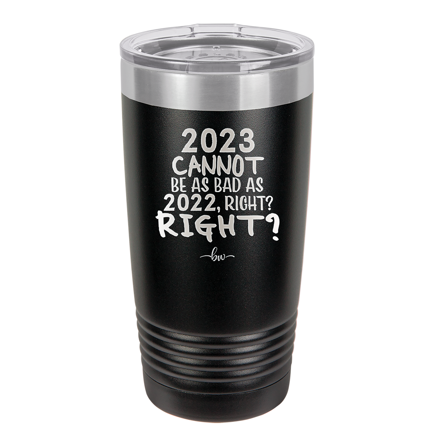 20 oz 2023 cannot be as bas as 2022, right?right? - black