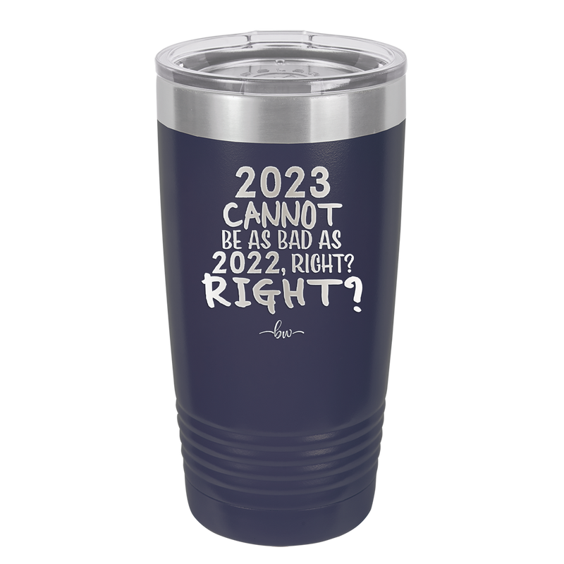 20 oz 2023 cannot be as bas as 2022, right?right? - navy