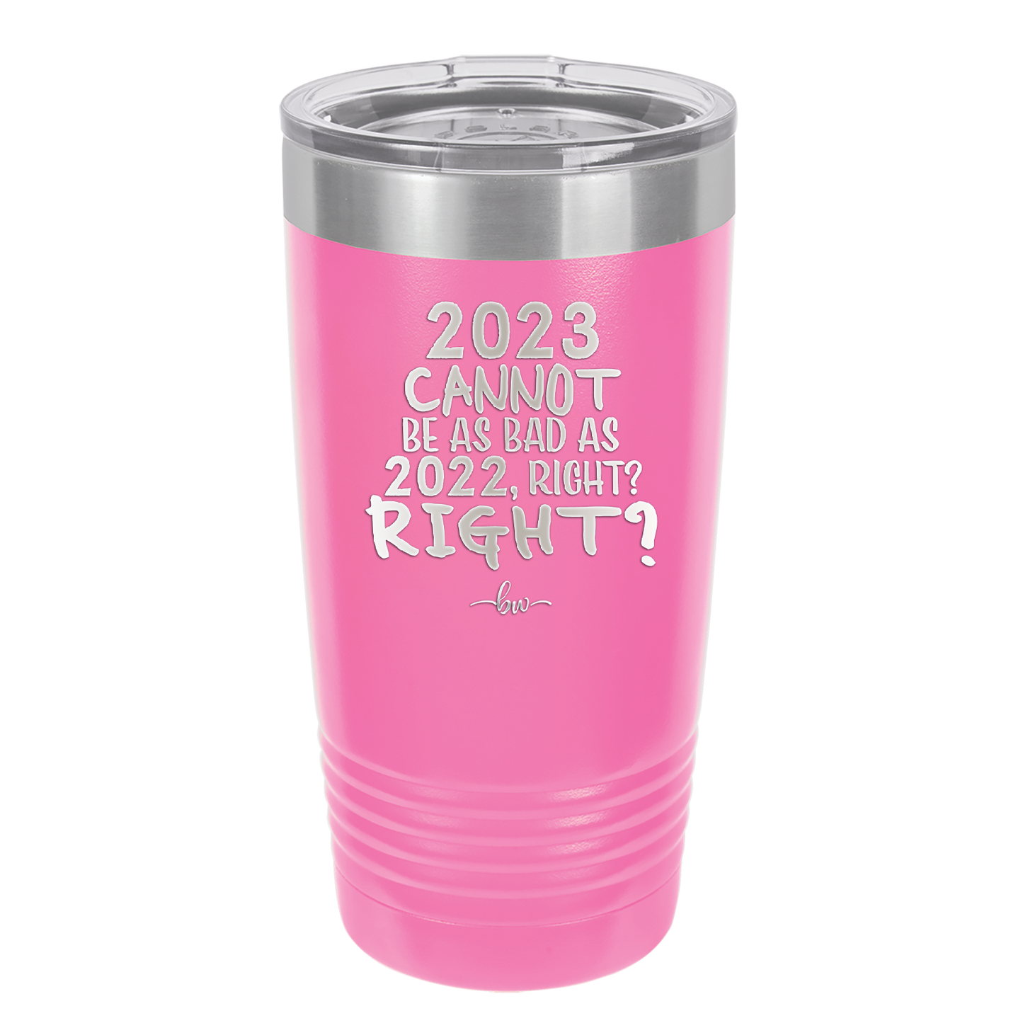 20 oz 2023 cannot be as bas as 2022, right?right? - pink