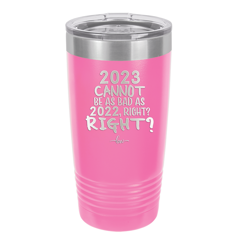 20 oz 2023 cannot be as bas as 2022, right?right? - pink