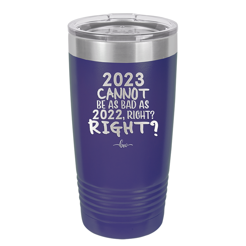 20 oz 2023 cannot be as bas as 2022, right?right? - purple